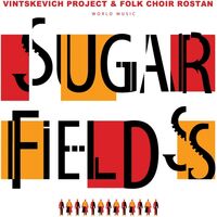 Vintskevich Project  &  Folk Choir Rostan - Sugar Fields vinyl cover