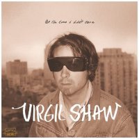 Virgil Shaw - At The Time I Didn't Care vinyl cover