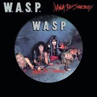 W.a.s.p. - I Wanna Be Somebody (Picture) vinyl cover