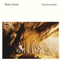 Walter Maioli - Caverne Sonore vinyl cover