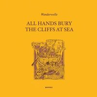 Wanderwelle - All Hands Bury The Cliffs At Sea