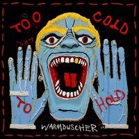 Warmduscher - Too Cold To Hold (Translucent Blue) vinyl cover