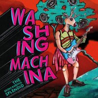 Washing Machina - The Spontaneous Splendid vinyl cover