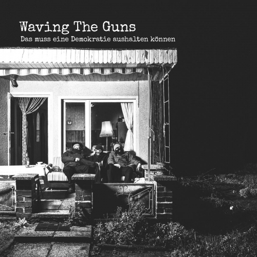 Waving The Guns - Das Muss Eine Demokratie Aushalten Können vinyl cover