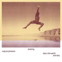 Wayne Phoenix - Soaring Wayne Phoenix Story The Earth And Sky vinyl cover
