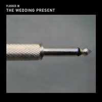 Wedding Present - Plugged In vinyl cover
