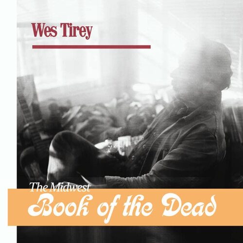 Wes Tirey - Midwest Book Of The Dead vinyl cover