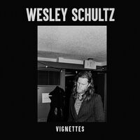 Wesley Schultz - Vignettes vinyl cover