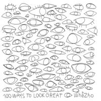 Whazho - 100 Ways To Look Great 180Gr + Download vinyl cover