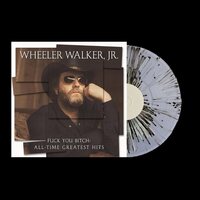 Wheeler Walker Jr. - FUck You Bitch: All-Time Greatest Hits vinyl cover