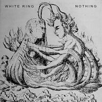 White Ring - Nothing / Leprosy vinyl cover