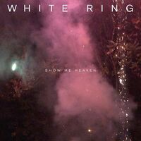 White Ring - Show Me Heaven vinyl cover