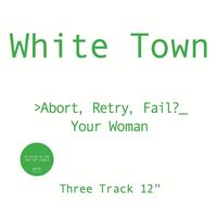 White Town - Abort, Retry, Fail? Your Woman vinyl cover