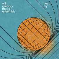 Will Gregory Moog Ensemble - Heat Ray: The Archimedes Project vinyl cover