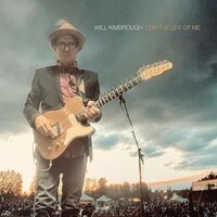 Will Kimbrough - For The Life Of Me vinyl cover