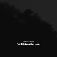 William Basinski - The Disintegration Loops (Arcadia Archive Edition) vinyl cover