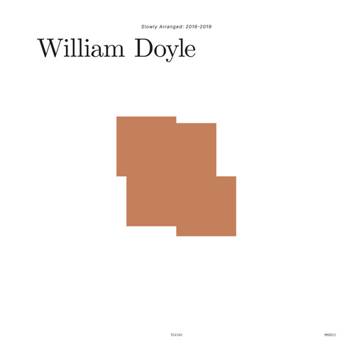 William Doyle - Slowly Arranged: 2016-2019