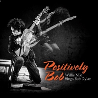 Willie Nile - Positively Bob: Willie Nile Sings Bob Dylan vinyl cover
