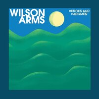 Wilson Arms - Heroes and Hangmen vinyl cover