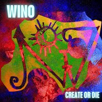 Wino - Create Or Die  vinyl cover