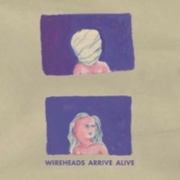Wireheads - Arrive Alive vinyl cover