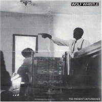 Wolf Whistle - Present Disturbance vinyl cover