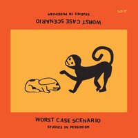 Worst Case Scenario - Studies In Pessimism vinyl cover