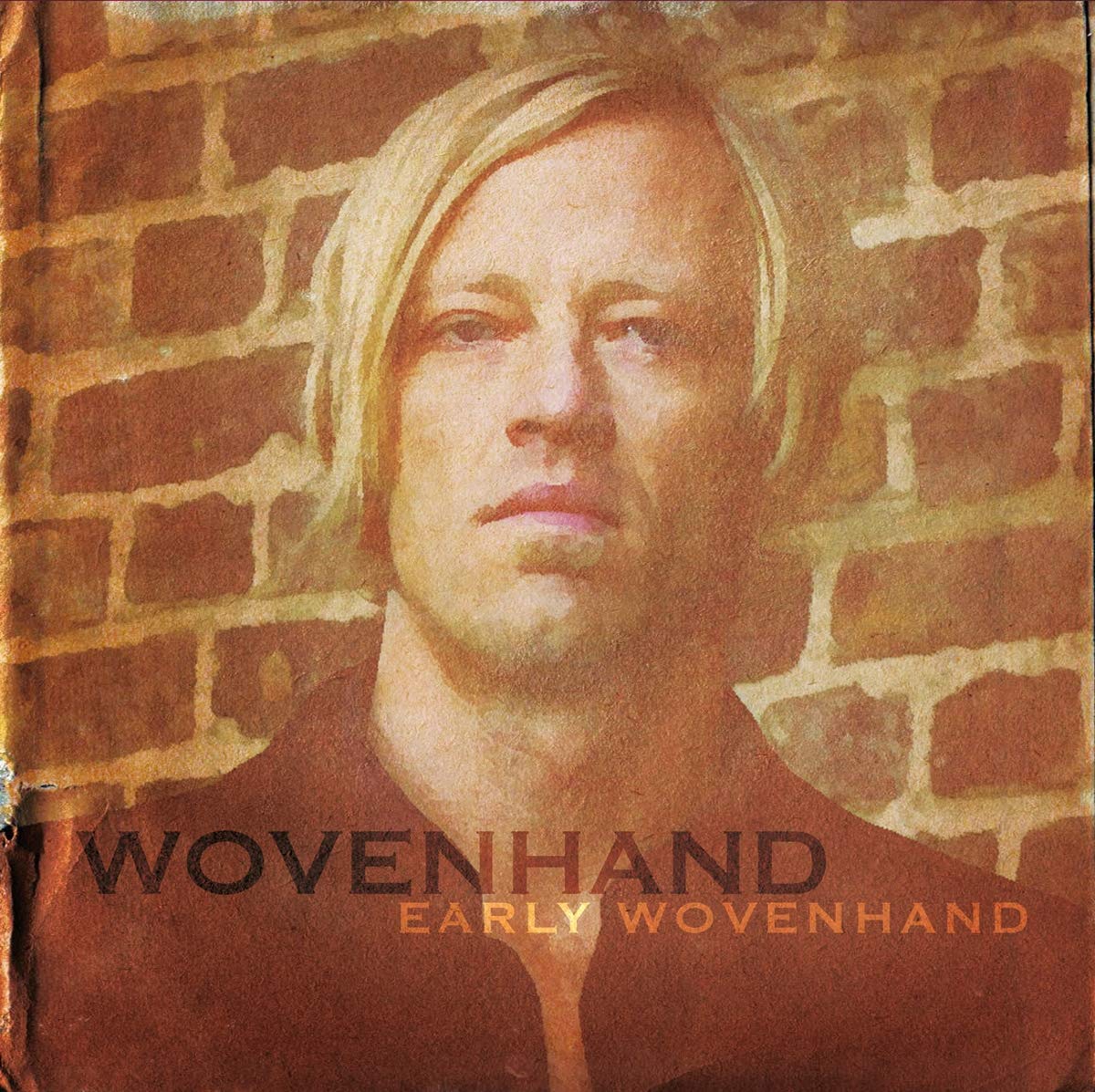 Wovenhand - Early Wovenhand | Upcoming Vinyl (January 18, 2019)