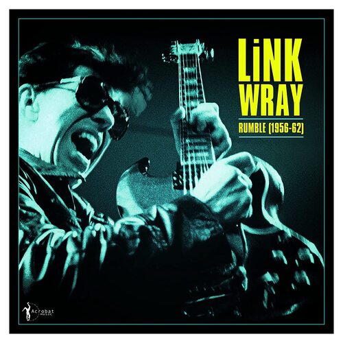 Wray - Rumble: Link Wray 1956-62
