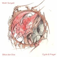 Wukir Suryadi - Siklus Dan Doa Cycle And Prayer vinyl cover