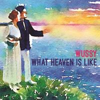 Wussy - What Heaven Is Like vinyl cover