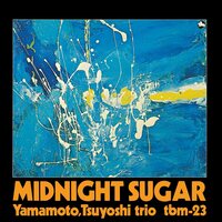 Yamamoto Tsuyoshi Trio - Midnight Sugar vinyl cover