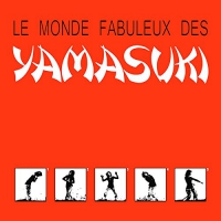 Yamasuki - Le Monde Fabuleux Des Yamasuki vinyl cover