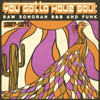 You Gotta Have Soul: Raw - You Gotta Have Soul: Raw Sonoran R&B And Funk vinyl cover