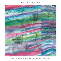 Young Jesus - Welcome To Conceptual Beach vinyl cover
