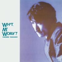 Yukihiro Takahashi - What, Me Worry? vinyl cover