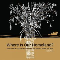Zisl Slepovitch / Sasha Lurje - Where Is Our Homeland? Songs From Testimonies In The Fortunoff Video Archive, Vol. 1 vinyl cover