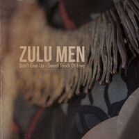 Zulu Men - Don't Give Up / Sweet Touch Of Love