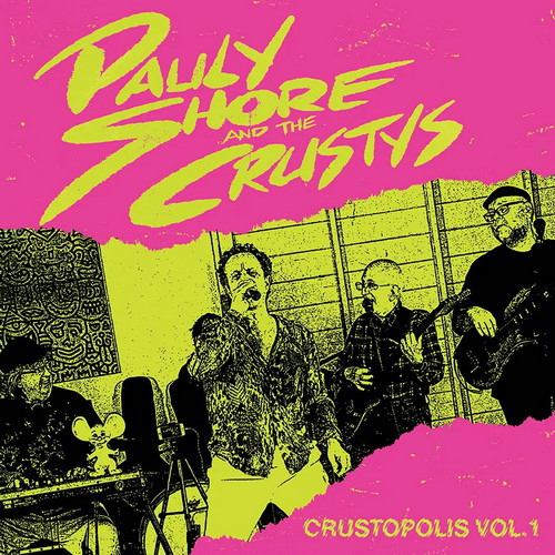 Pauly Shore and the Crustys - Crustopolis Vol. 1 vinyl cover