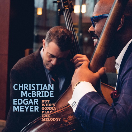 Christian McBride/Edgar Meyer - Who's Got The Melody vinyl cover