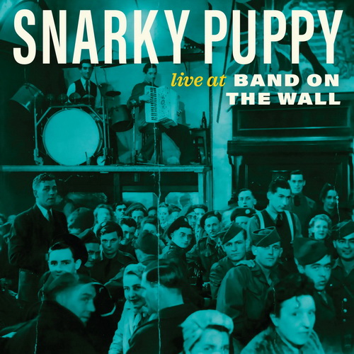 Snarky Puppy - Live At The Band On The Wall vinyl cover