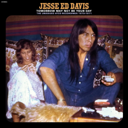 Jesse Ed Davis - Tomorrow May Not Be Your Day--The Unissued Atco Recordings 1970-1971 vinyl cover