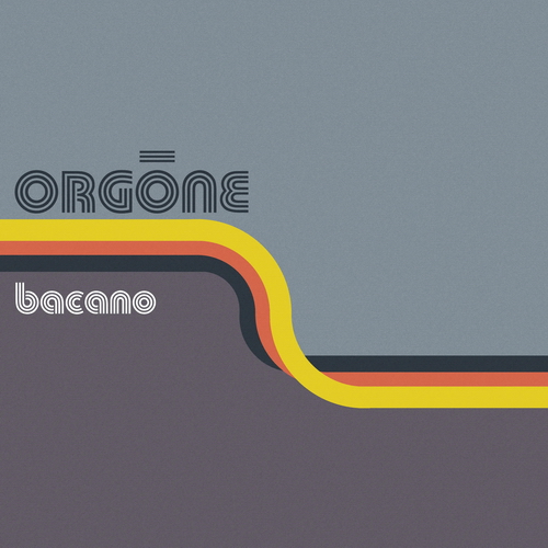 Orgone - Bacano vinyl cover