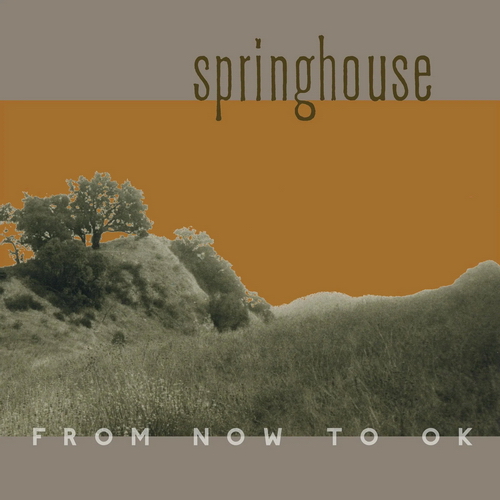 Springhouse - From Now To Ok vinyl cover